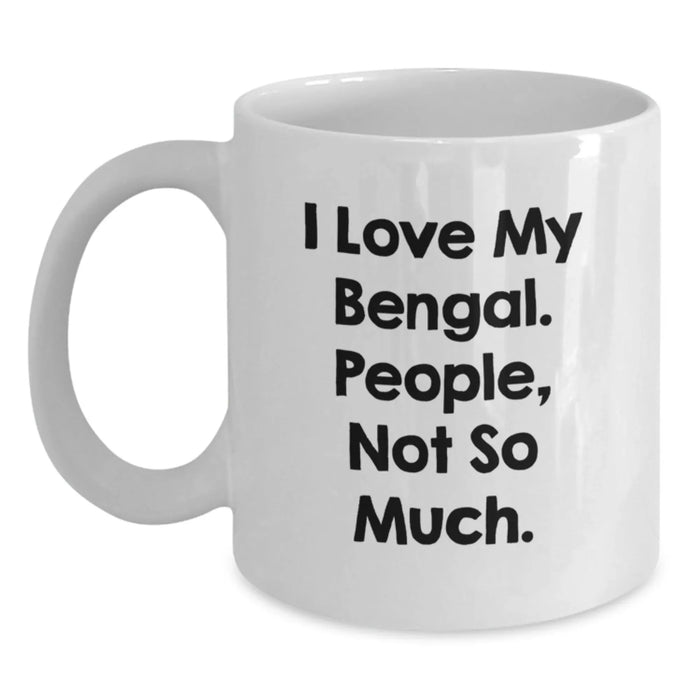 Funny Bengal Cat Lover Gifts for Friends and Family - Unique White Coffee Mug I Love My Bengal People Not So Much Christmas Unique Mugs - Main