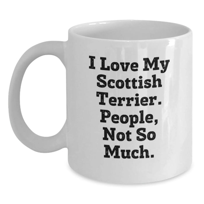 Funny Scottish Terrier Dog Lover Gifts from Men to Family for Christmas Unique Items - 'I Love My Scottish Terrier. People, Not So Much.' Scottish Terrier Dog White Coffee Mugs - Main