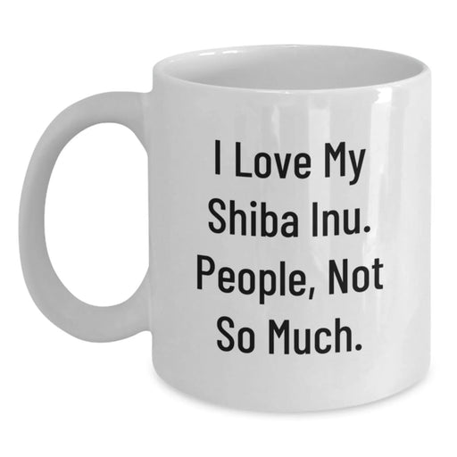 Funny Shiba Inu Dog Gifts from Friends - Unique White Coffee Mugs with 'I Love My Shiba Inu. People, Not So Much.' Quote for Christmas - Main
