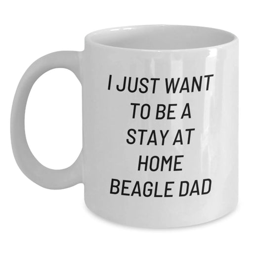 Beagle Dog Lover Gifts from Men to Friends Funny White Coffee Mug 'I Just Want To Be A Stay At Home Beagle Dad' Unique Christmas Unique Gifts - Main