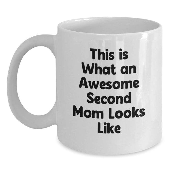 Funny Second Mom Gifts, White Coffee Mug, 'This Is What An Awesome Second Mom Looks Like', Birthday Unique Gifts from Family, Gifts for Second Mom - Main