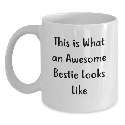 Funny Bestie Quotes Gifts from Friends White Coffee Mug, Bestie Birthday Unique Gift Ideas, This Is What An Awesome Bestie Looks Like Mug - Main