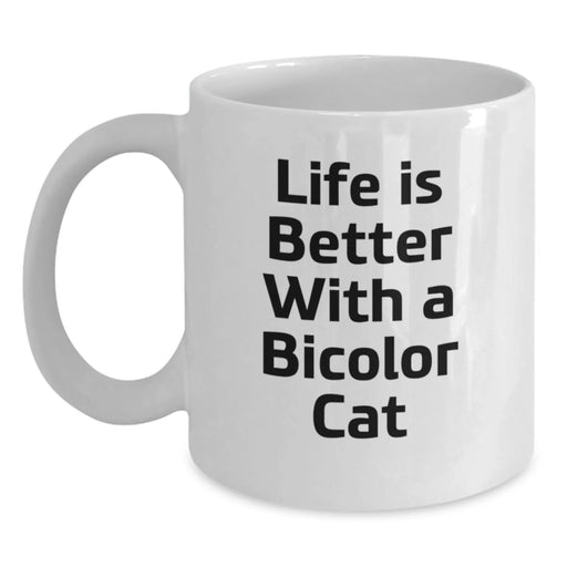 Funny Bicolor Cat Gifts for Friends Birthday White Coffee Mug, Life Is Better With A Bicolor Cat, Gifts from Friends, Gifts for Bicolor Cat Lovers - Main
