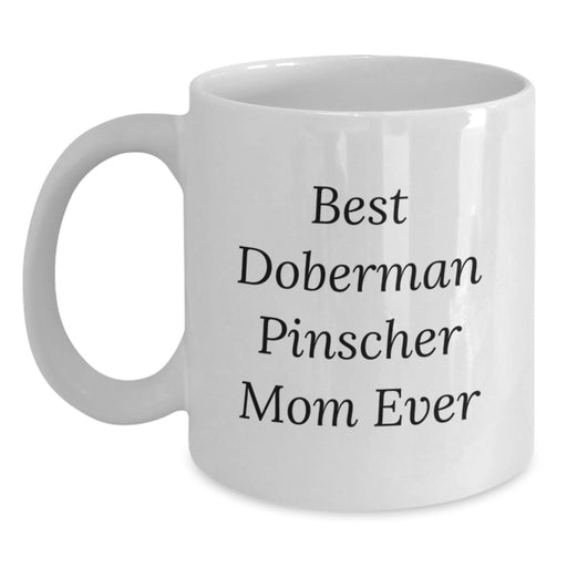 Funny Doberman Pinscher Mom Ever Gifts from Family to Birthday Unique White Coffee Mug - Main