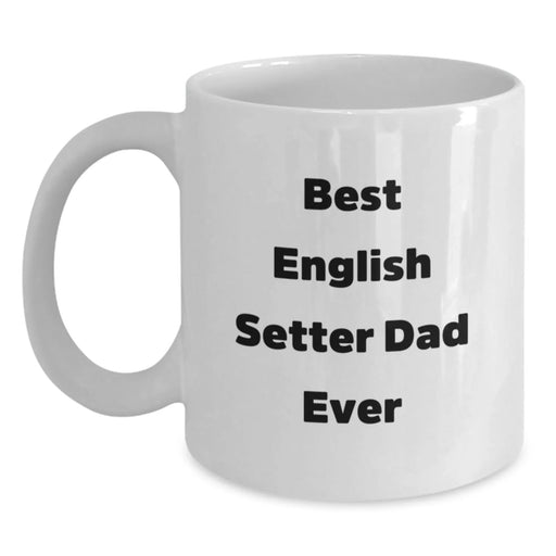 Funny English Setter Dad Gifts from Family Members - Best English Setter Dad Ever Quote on White Coffee Mug - Birthday Unique - Main
