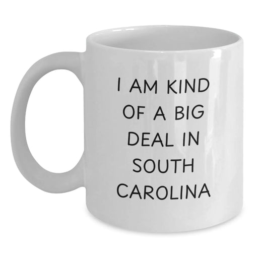 Funny South Carolina Gifts for Friends from Men - I Am Kind Of A Prime Selection In South Carolina White Coffee Mug, Christmas Unique Mug, 11oz or 15oz - Main