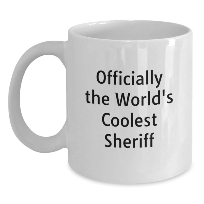 Funny Sheriff Gifts for Valentine's - 'Officially The World's Coolest Sheriff' White Coffee Mug, White, 11oz, Ceramic, Microwave and Dishwasher Safe, Gifts from Friends - Main