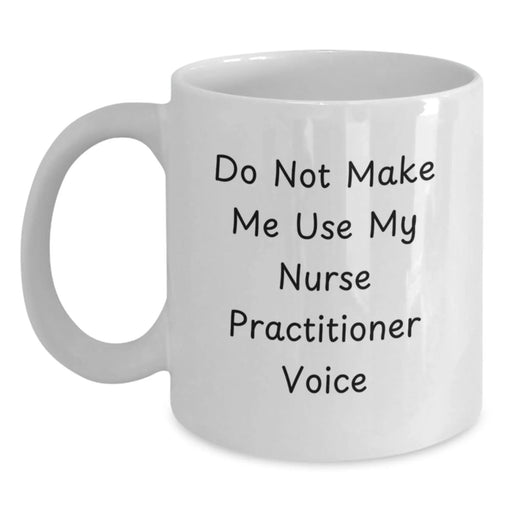 Funny Nurse Practitioner White Coffee Mugs Gifts from Men to Friends during Christmas Unique Presents - Main