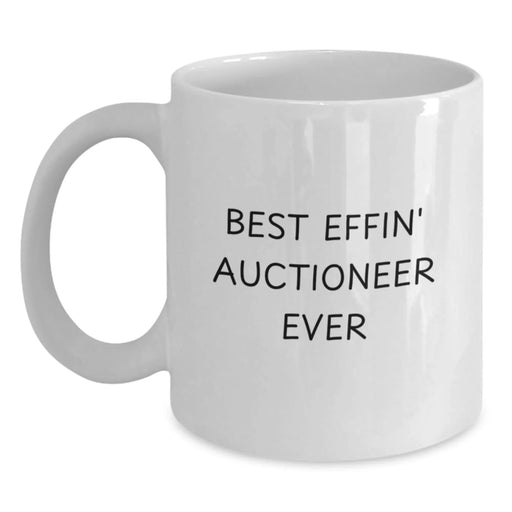 Funny Auctioneer White Coffee Mug Gifts from Friends - Best Effin' Auctioneer Ever - White Ceramic Mugs for Men Women - Main