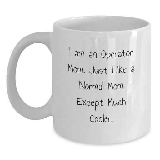 Operator Gifts for Men - Funny White Coffee Mugs with I Am An 'Operator Mom' Quote, Perfect Graduation Unique Gifts from Mom to Son, Daughter, or Friend, 11oz or 15oz Ceramic Mugs - Main
