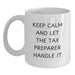 Funny Tax Preparer Gifts from Friends for Graduation Unique White Coffee Mugs Keep Calm And Let The Tax Preparer Handle It - Main