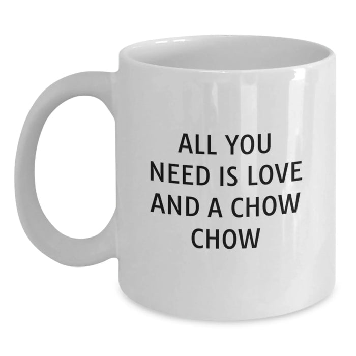 Chow Chow Dog Gifts from Friends for Christmas White Coffee Mug - All You Need Is Love And A Chow Chow - Main