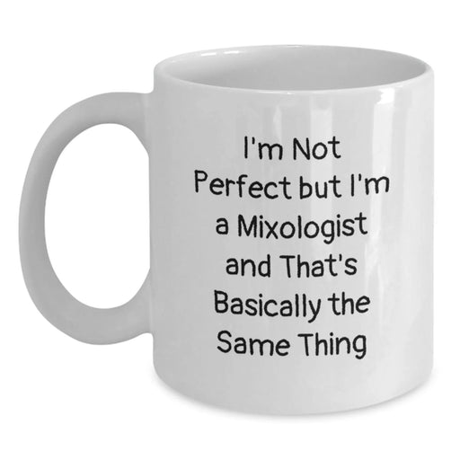 Funny Mixologist Gifts from Friends for Mixologist Men Ceramic White Coffee Mug - I'm Not Perfect But I'm A Mixologist - Main