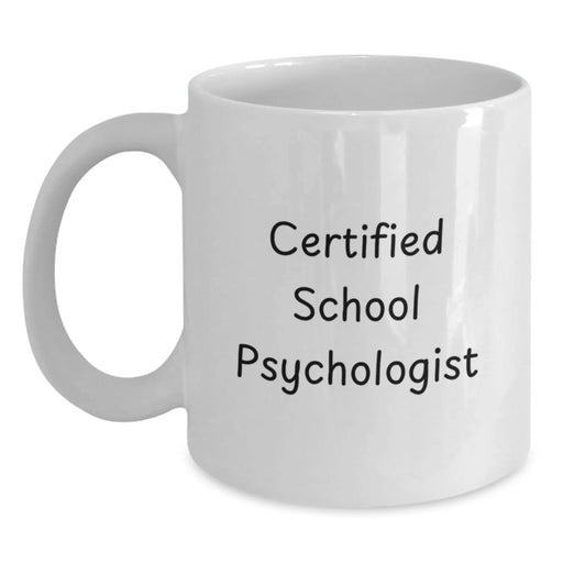 Funny School Psychologist Gifts from Friends for Christmas Unique Mugs with Certified School Psychologist Quote - White 11oz or 15oz Ceramic Coffee Mug - Main