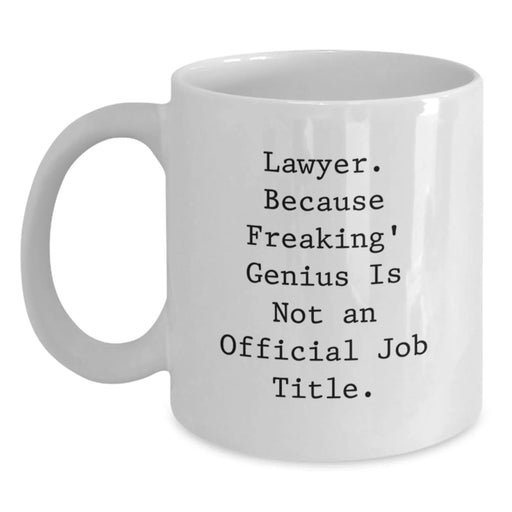 Funny Lawyer White Coffee Mug, Gifts from Friends for Birthday Lawyer, 'Lawyer. Because Freaking' genius Is Not An Official Job Title.' - 11oz or 15oz Capacity, Microwave and Dishwasher Safe - Main