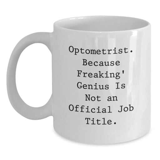 Funny Optometrist Gifts from Men to Women - White Coffee Mugs with Optometrist Because Freaking genius Is Not An Official Job Title, Christmas Unique Presents for Optometrist Friends - Main