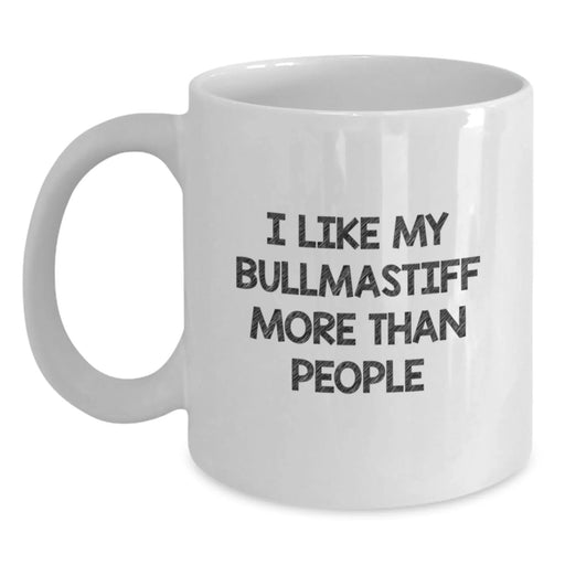Bullmastiff Dog Lovers, I Like My Bullmastiff More Than People, Funny Gifts from Mom to Friends for Birthday, 11oz or 15oz White Coffee Mug - Main