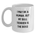 Funny Bull Terrier Dog Gifts from Friends, White Coffee Mug for Bull Terrier Dog Lovers, I May Be A Human, But My Bull Terrier Is The Boss Birthday Unique Gifts - Main