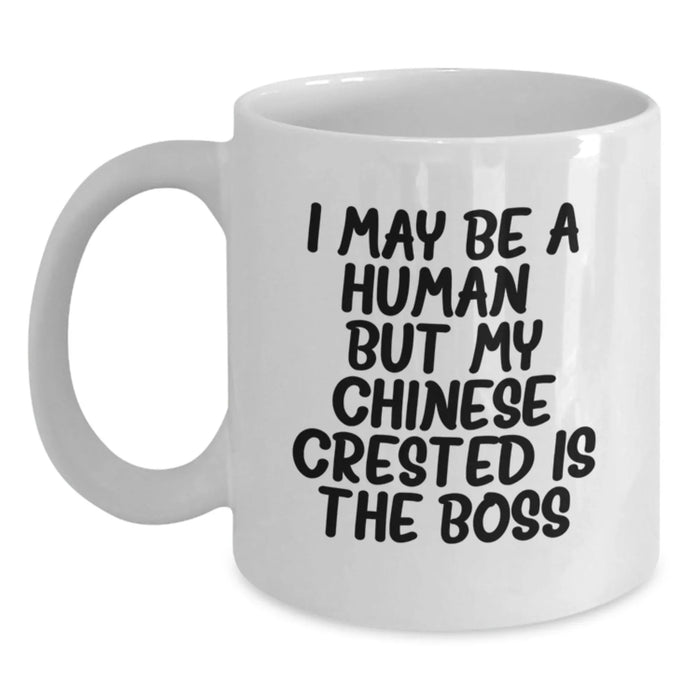 Chinese Crested Dog Lover Gifts from Friends for Birthday Unique White Coffee Mug with Funny Quote 'I May Be A Human, But My Chinese Crested Is The Boss' - Main
