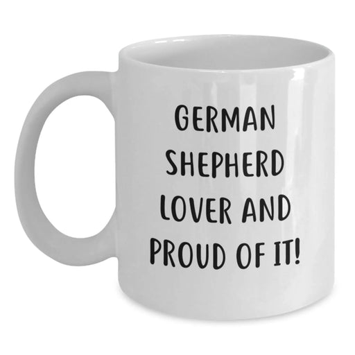 Funny German Shepherd Dog Lover Birthday Unique Gift, Gifts from Friends to German Shepherd Dog Enthusiast, White Coffee Mug with 'German Shepherd Lover And Proud Of It!' Quote - Main