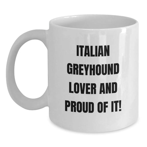 Italian Greyhound Dog Lover Gifts from Friends to Family, Funny White Coffee Mug, Italian Greyhound Dog Birthday Unique Gifts, Italian Greyhound Dog Quotes, Italian Greyhound Dog - Main