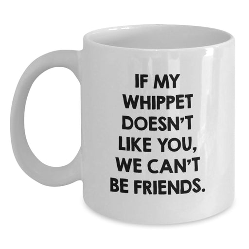Whippet Dog Lover's Gift, Funny Quote Coffee Mug for Birthday, Gifts from Friends and Family, White Coffee Mug, Whippet Dog Enthusiasts, 11oz or 15oz Capacity - Main
