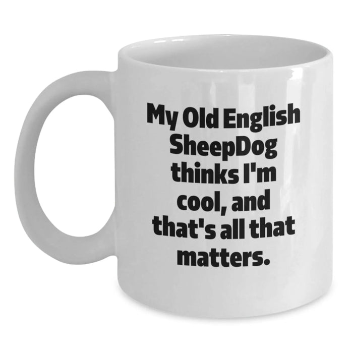 Funny Old English SheepDog Gifts, White Coffee Mug, Valentine's Unique Presents, Gifts from Friends and Family - Main