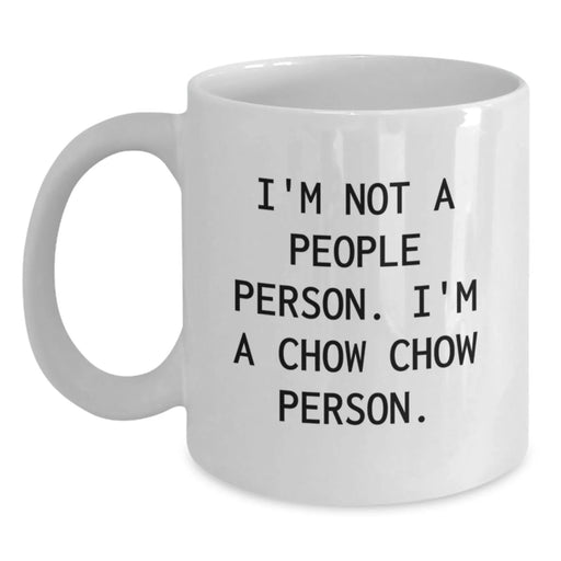 Chow Chow Dog Lovers, Funny White Coffee Mug, Gifts from Family to Friends, Birthday Unique Presents, I'm Not A People Person. I'm A Chow Chow Person. - Main
