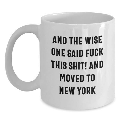 Funny New York White Coffee Mug Gifts from Friends, Birthday Unique Gifts for New York Lovers, Wise One Quote Mug - Main