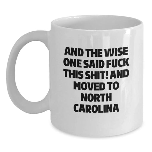 Funny North Carolina Gifts, White Coffee Mug for the Wise One, North Carolina Birthday Unique - Main