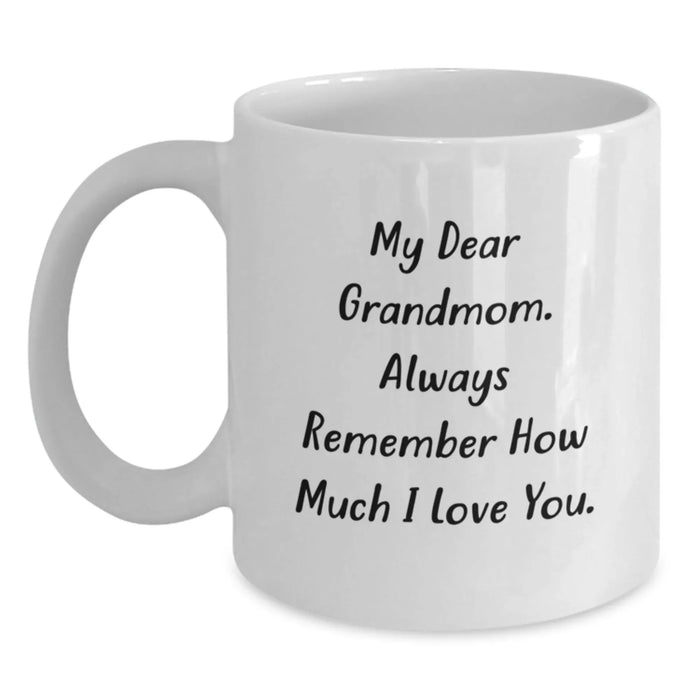 Funny Grandmom Gifts, From Family to Grandmom, White Coffee Mug with My Dear Grandmom. Always Remember How Much I Love You., Birthday Unique Gifts - Main