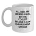 Funny Law Enforcement Officer Gifts for Men - White Coffee Mug, 'All Men Are Created Equal But The Coolest Become A Law Enforcement Officer' Quote, Christmas Unique Gifts from Coworkers - Main