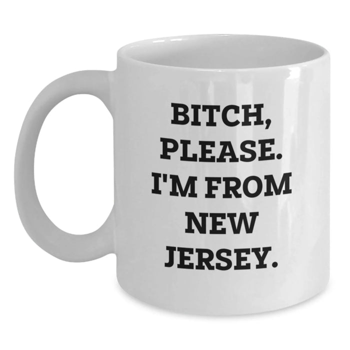 Funny New Jersey Quotes White Coffee Mugs for Friends Gifts from New Jersey Men, Women, and Family for Birthday Unique Presents - Main