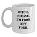 Funny New York White Coffee Mugs Gifts for Men from B-tch, Please. I'm From New York. - White Ceramic Mug for Birthday - Main