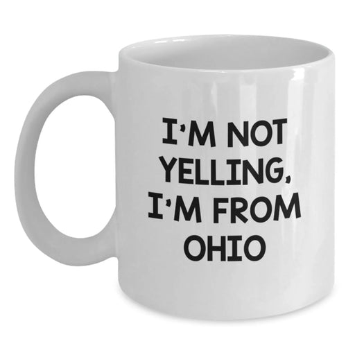 Funny Ohio Gifts, White Coffee Mugs for Valentine's, I'm Not Yelling, I'm From Ohio Mugs for Men, Women, Family - Main