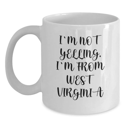 Funny West Virginia Gifts from Friends to Family Members White Coffee Mugs I'm Not Yelling I'm From West Virginia Birthday Unique - Main