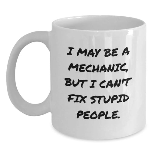 Funny Mechanic Gifts from Family - White Ceramic Coffee Mugs for Men - I May Be A Mechanic, - Main