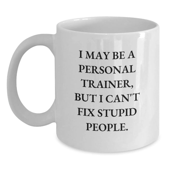 Gifts for Personal Trainers, Funny White Coffee Mugs I May Be A Personal Trainer, Christmas Unique Gifts from Men to Family - Main