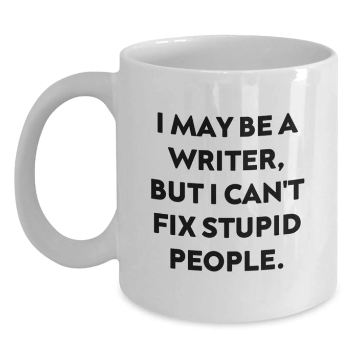 Funny Writer Gifts from Men - Christmas Unique Presents for Writers Friends and Family - I May Be A Writer But I Cant Fix Stupid People White Coffee Mug - Main
