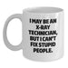 Funny X-Ray Technician Gifts for Men - White Coffee Mug, I May Be An X-ray Technician, But I Can't Fix Stupid People, Unique X-Ray Technician Christmas Unique Gifts - Main