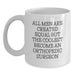 Funny Orthopedic Surgeon Gifts from Friends, 'All Men Are Created Equal But The Coolest Become An Orthopedic Surgeon' Christmas Unique Mugs for Orthopedic Surgeon Men, 11oz or 15oz White Coffee Mug - Main