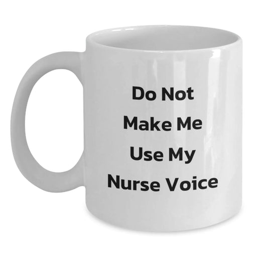 Funny Nurse Gifts, White Coffee Mugs, 'Do Not Make Me Use My Nurse Voice' Quote for Christmas Unique Gifts from Friends to Family - Main