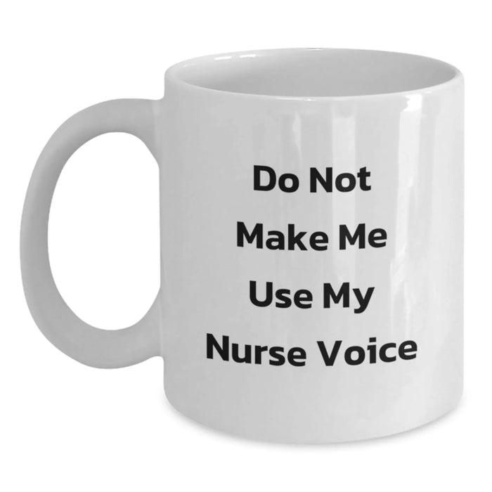Funny Nurse Gifts, White Coffee Mugs, 'Do Not Make Me Use My Nurse Voice' Quote for Christmas Unique Gifts from Friends to Family - Main