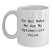 Funny Optometrist Gifts, Do Not Make Me Use My Optometrist Voice, White Coffee Mug for Birthday, Gifts from Friends to Optometrist - Main