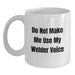 Welder Gifts, Funny White Coffee Mugs for Birthday, Do Not Make Me Use My Welder Voice, Gifts from Friends to Welder - Main