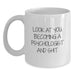 Funny Psychologist White Coffee Mugs Gifts for Men from Friends, Unique Christmas Unique Gifts Idea for Psychologist, White Coffee Mug with 'Look At You Becoming A Psychologist And Shit' Quote - Main