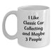 Classic Car Collecting Enthusiast Funny Mugs Gifts from Family to Classic Car Collecting Friends on Birthday, I Like Classic Car Collecting And Maybe 3 People White Coffee Mug - Main