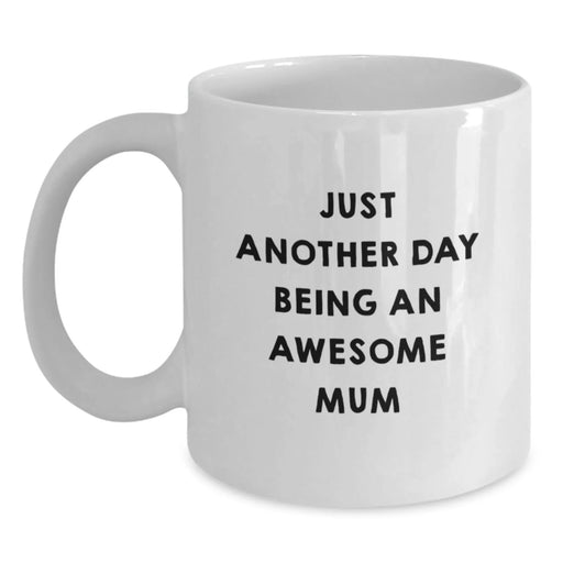 Funny White Coffee Mugs for Mum, Gifts from Family and Friends, Just Another Day Being An Awesome Mum, Unique Christmas Unique Gifts for Mum - Main