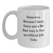 Detective Gifts from Friends - Funny Quotes White Coffee Mugs for Christmas Unique Presents - Main