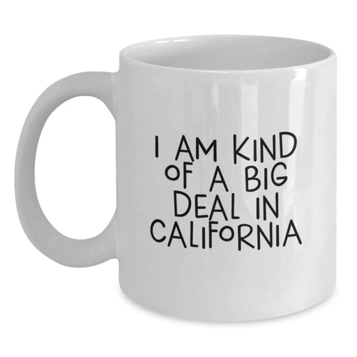 Funny California Gifts from Friends, White Coffee Mug for California Men, I Am Kind Of A Prime Selection In California Christmas Unique - Main